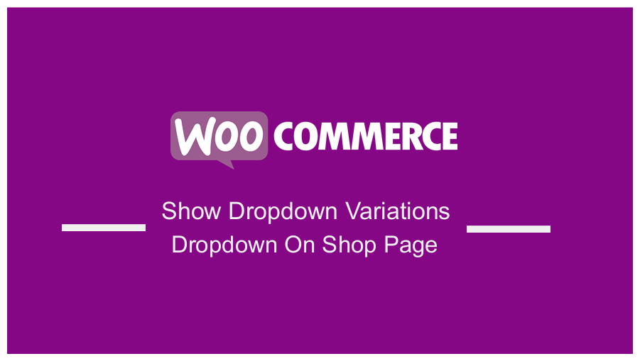 WooCommerce 在商店頁面上顯示下拉變化下拉列表