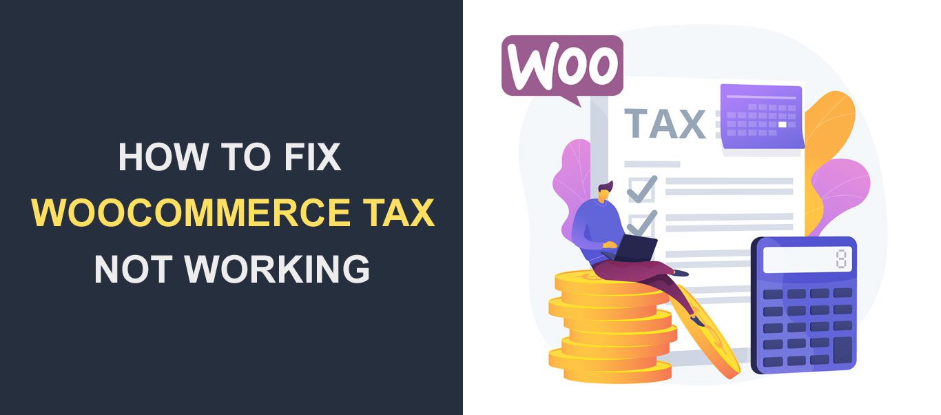 Taxa WooCommerce nu funcționează - Cum să remediați această eroare