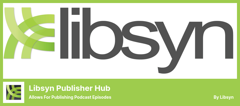 Complemento Libsyn Publisher Hub: permite publicar episodios de podcast