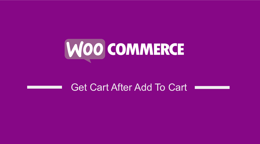 WooCommerce 添加到购物车后获取购物车