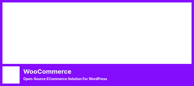 Plugin WooCommerce - Solusi eCommerce Sumber Terbuka Untuk WordPress