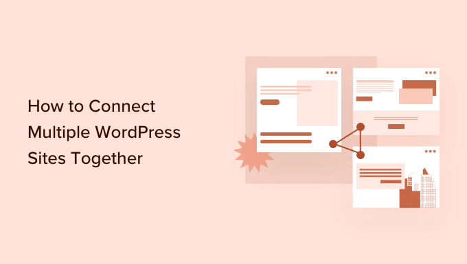 How to connect multiple WordPress sites together