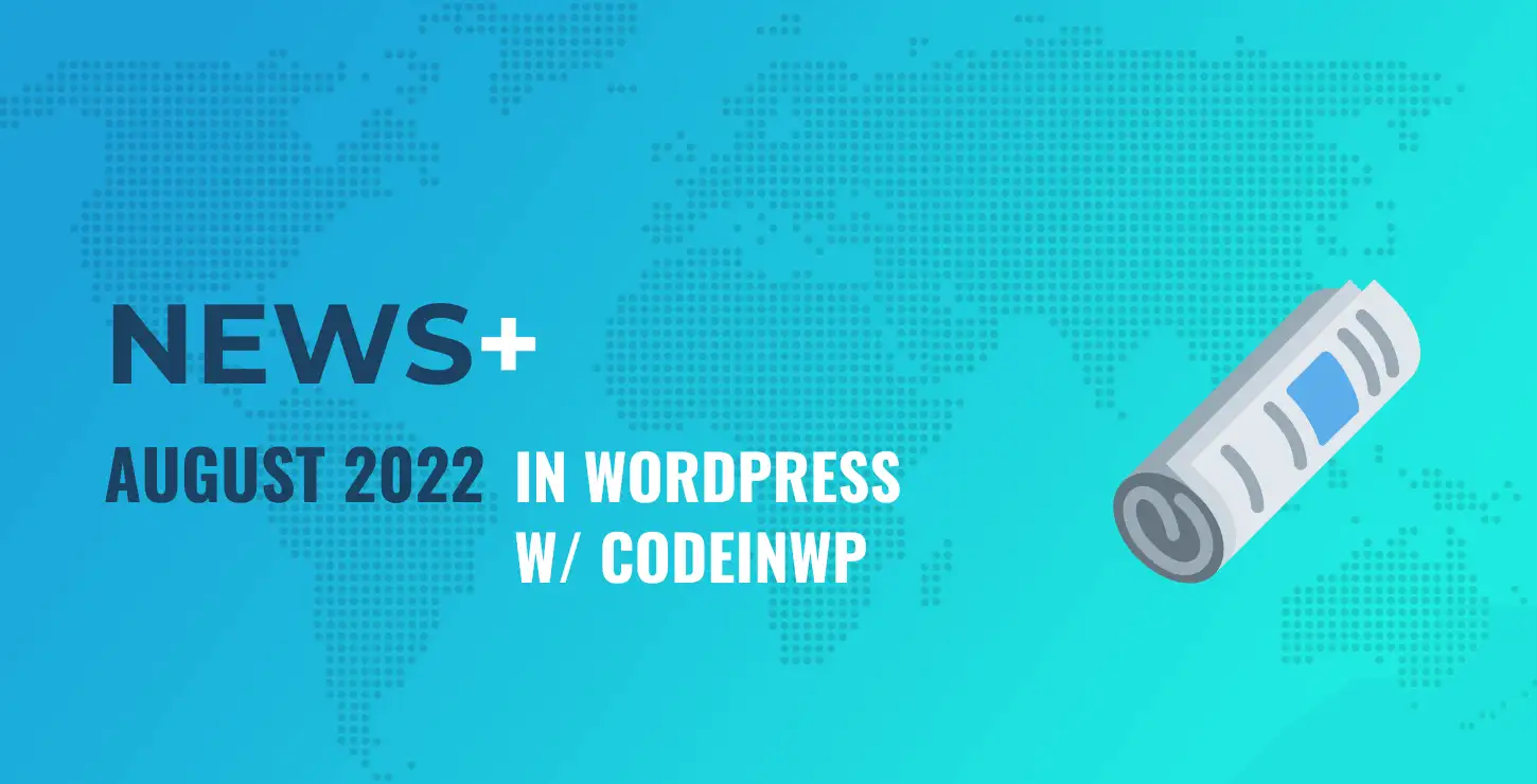 Actualités WordPress d'août 2022 avec CodeinWP