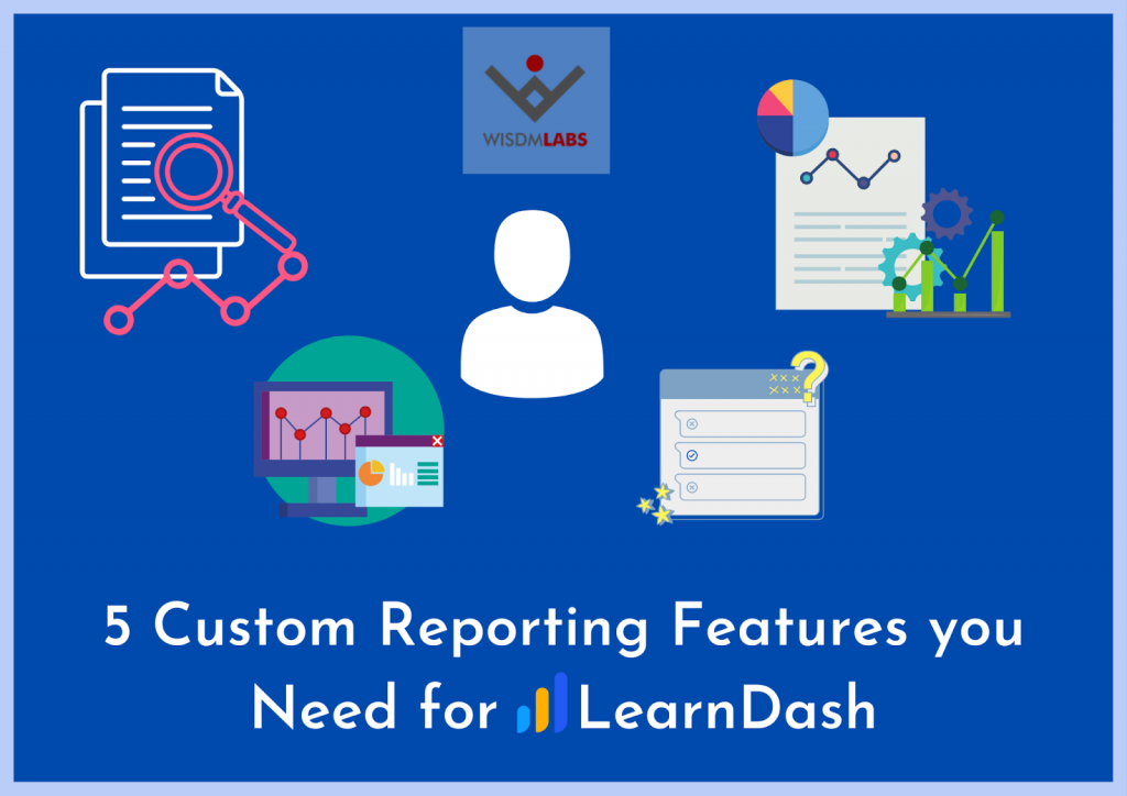 LearnDashに必要な5つのカスタムレポート機能