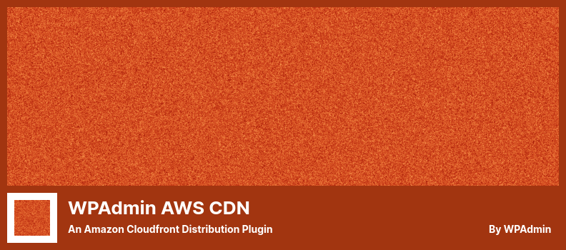 WPAdmin AWS CDN 插件 - 一個 Amazon Cloudfront 分發插件