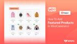 How To Add Featured Products in WooCommerce