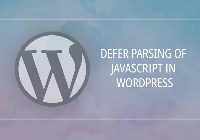 如何在 WordPress 中延迟解析 JavaScript