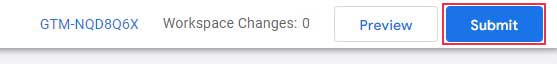 Soumettez vos modifications à Google Tag Manager