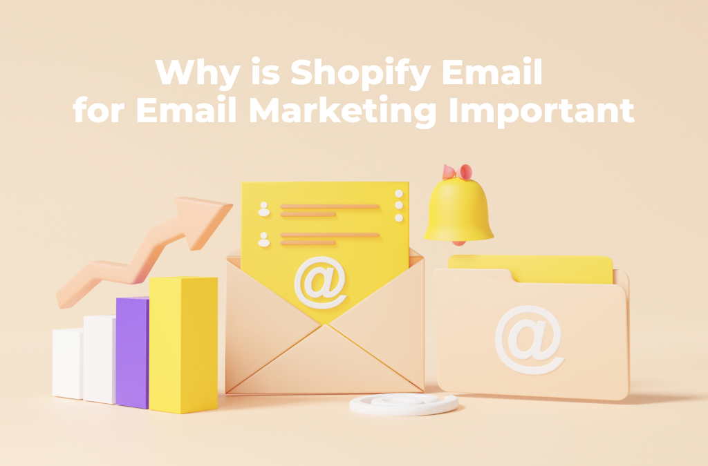 为什么是 Shopify-Email-for-Email-Marketing-Important