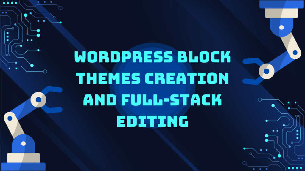 wordpress-block-themes-creation-and-full-stack-editing-article.jpg