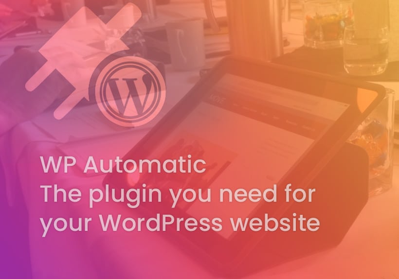 WP-Automatic-Плагин, который вам нужен для вашего WordPress-сайта