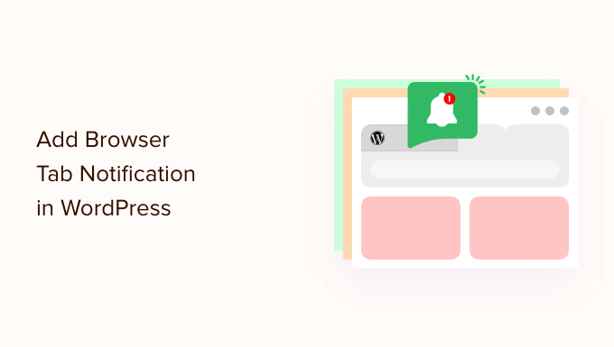 So fügen Sie eine Browser-Tab-Benachrichtigung in WordPress hinzu