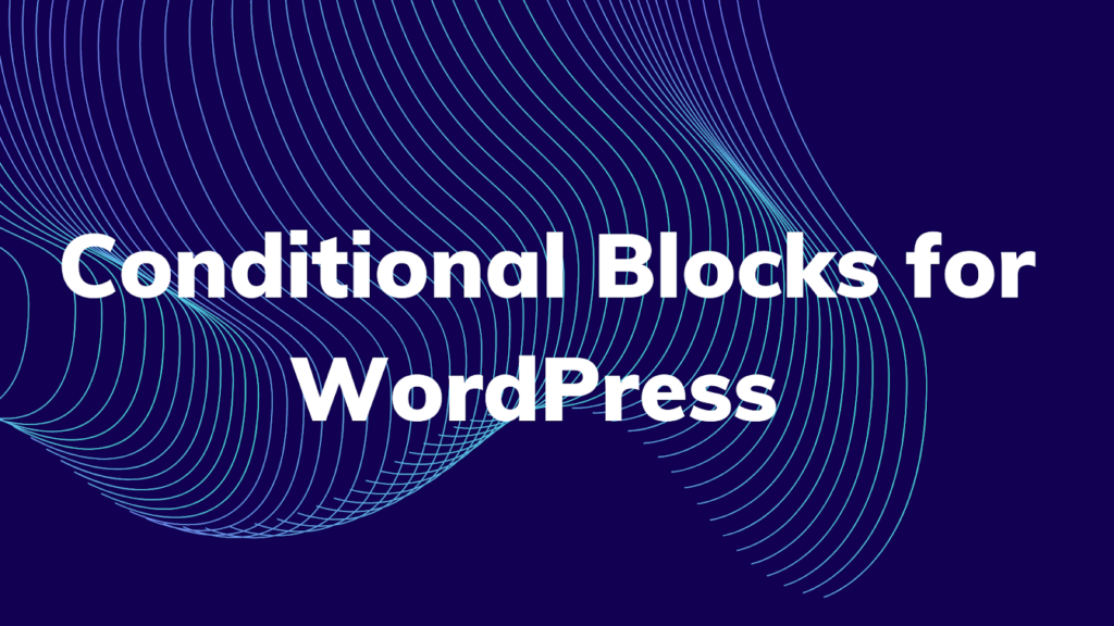 conditional-blocks-WordPress-plugin.png