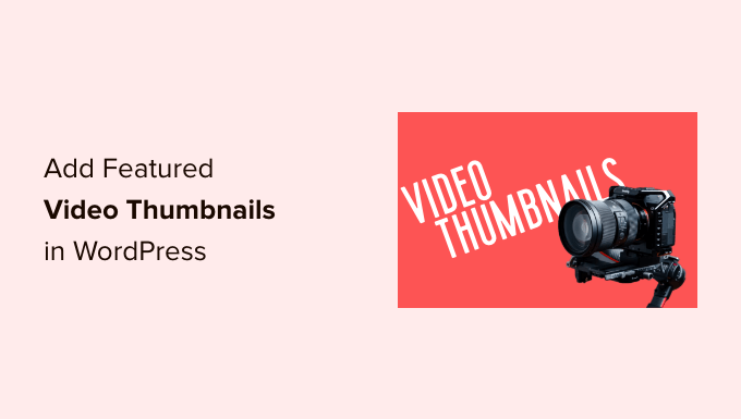 Bagaimana cara menambahkan thumbnail video unggulan di WordPress