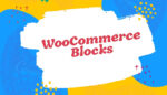 Why Gutenberg WooCommerce Blocks is best for WooCommerce Website? 3