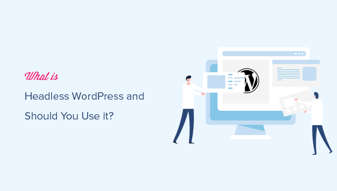 Pro dan kontra WordPress tanpa kepala