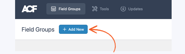 คลิกปุ่มเพิ่มใหม่เพื่อสร้างฟิลด์ ACF ของคุณ