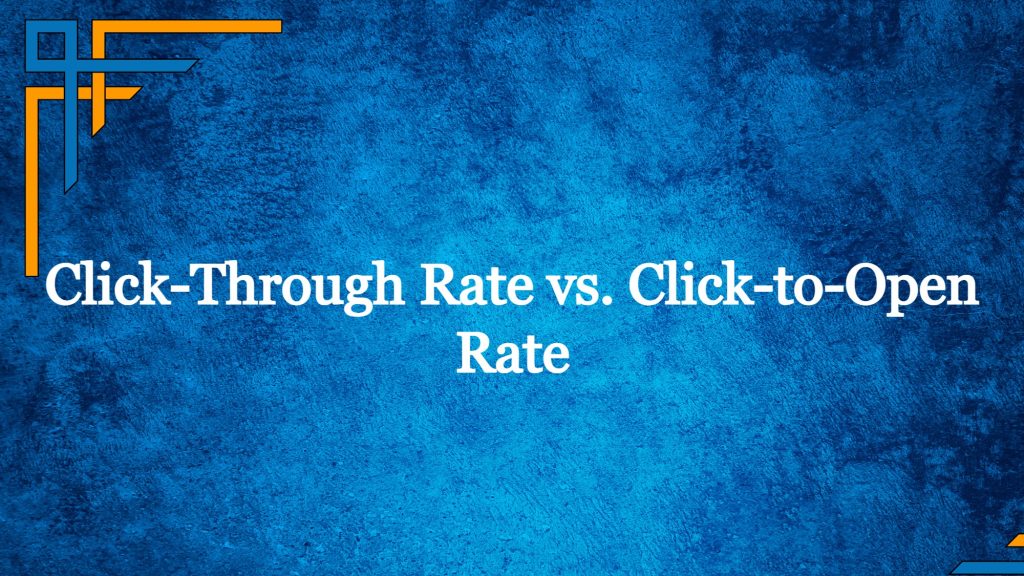 Click-Through vs. Click-to-Open-Rate