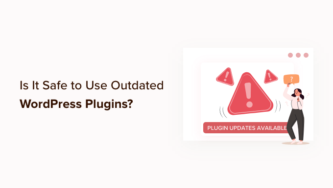 Est-il sûr d'utiliser des plugins WordPress obsolètes ?