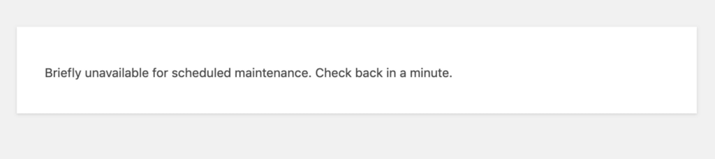 „Indisponibil pentru scurt timp pentru întreținere programată. Verificați înapoi într-un minut.” (Captură de ecran pentru modul de întreținere WordPress)