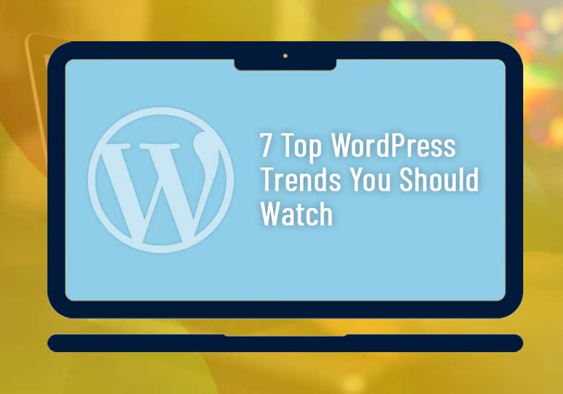 Las 7 principales tendencias de WordPress que debes observar