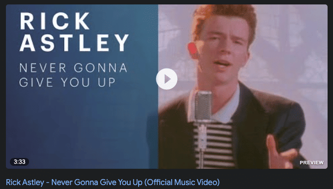 Rick Astley 的红极一时的“Never Gonna Give You Up”预览图像的屏幕截图，中间有一个三角形播放图标