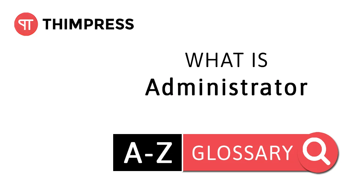 What Is Administrator