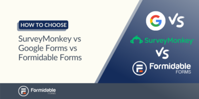 SurveyMonkey vs Google Forms vs Formidable