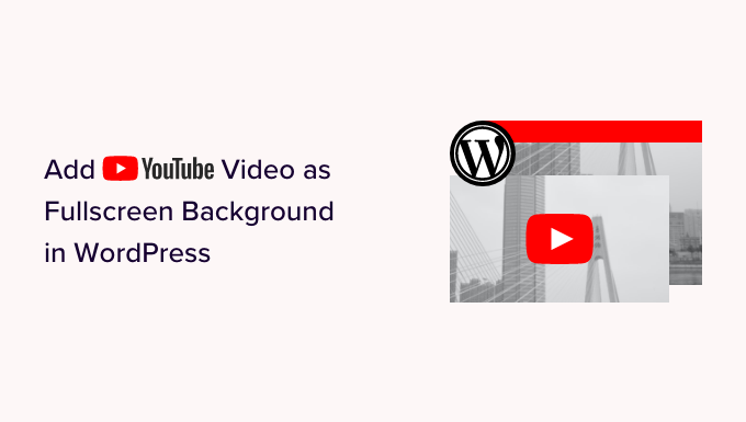 How to add YouTube video as fullscreen background in WordPress