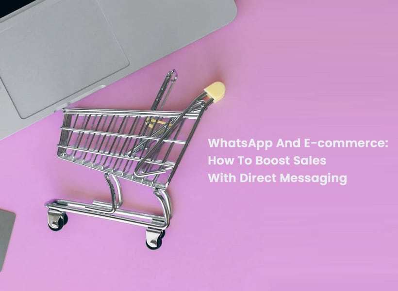 WhatsApp-Ve-E-ticaret-Doğrudan-Mesajlaşma-ile-Satış-Nasıl-Artırılır