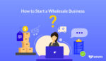 How to Start a Wholesale Business