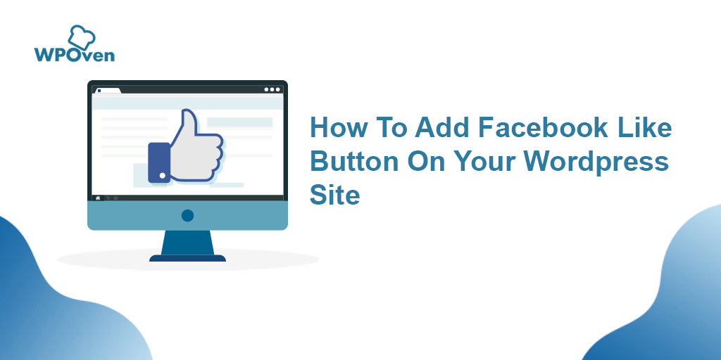 Make Your WordPress Website ‘Likable’ By Adding the Facebook ‘Like’ Button