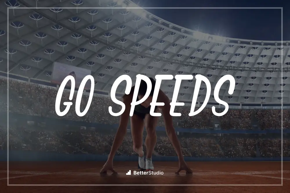 Go Speeds -