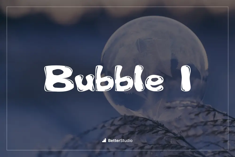 Bubble 1 -