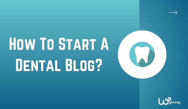 Starten Sie einen Dental-Blog