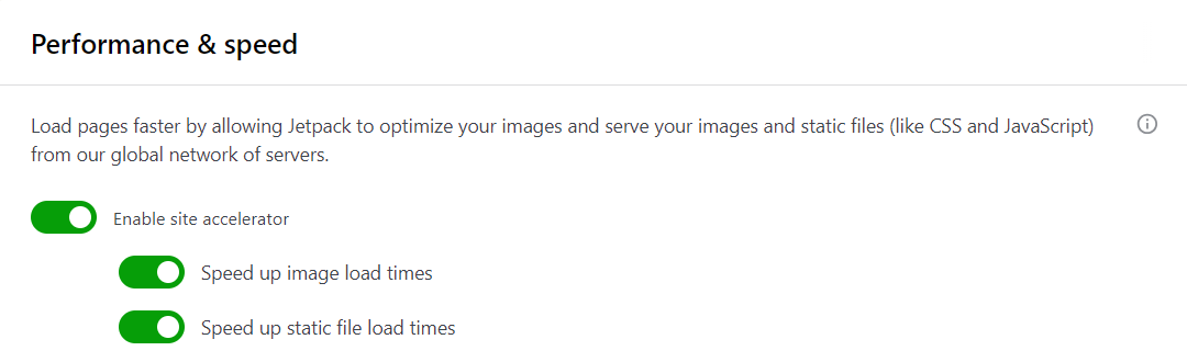 Jetpack Boost には CDN が付属しています。有効にするには、「Jetpack」→「設定」に移動し、「パフォーマンス」を選択します。次に、「パフォーマンスと速度」まで下にスクロールし、「サイト アクセラレータを有効にする」スイッチを切り替えます。