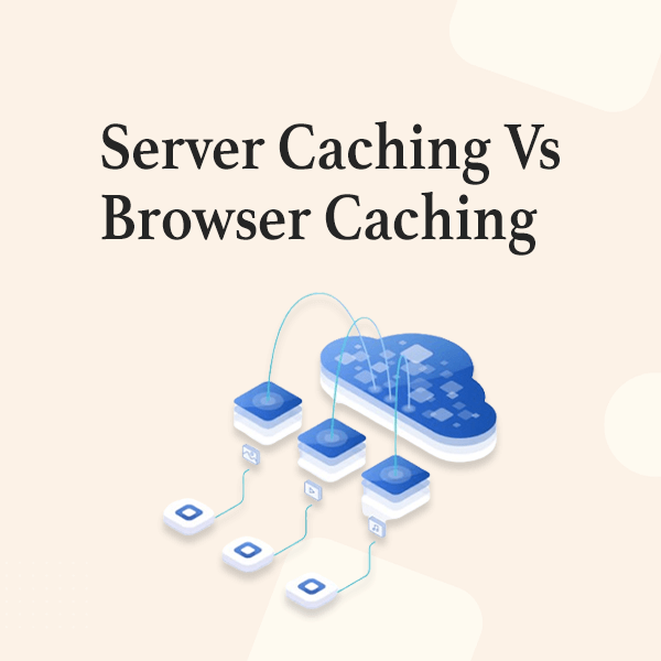 Server Caching vs Browser Caching