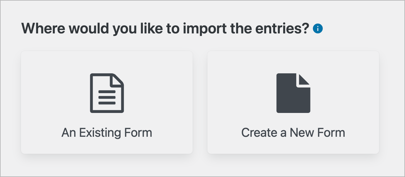 Un message demandant « Où souhaitez-vous importer les entrées » ; il existe deux options : un formulaire existant ou créer un nouveau formulaire